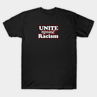 Unite against racism. black lives matter T-Shirt